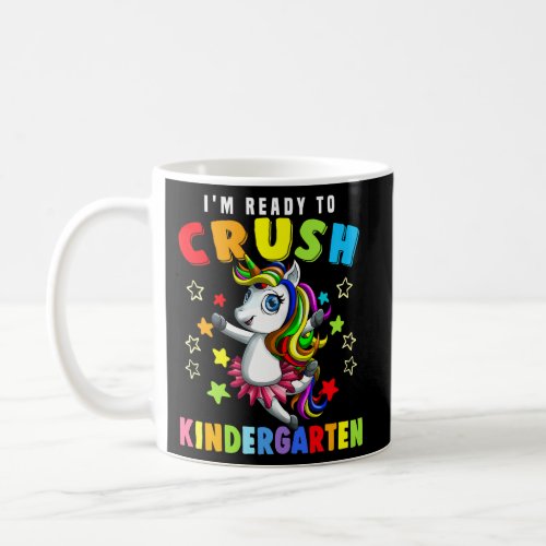 IM Ready To Crush Kindergarten Unicorn First Day  Coffee Mug