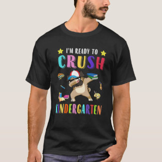 I'm Ready To Crush Kindergarten With Pug Dabbing T-Shirt