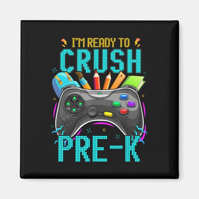 I'm Ready To Crush Pre-k Ck To School Video Game B Magnet (Front)