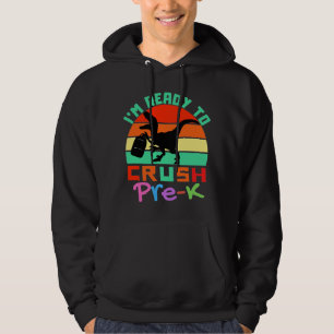 I'M READY TO CRUSH PRE-K - COOL DINOSAUR HOODIE