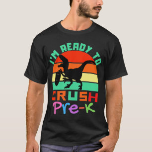 I'M READY TO CRUSH PRE-K - COOL DINOSAUR T-Shirt