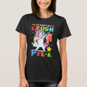 Im Ready To Crush Pre-K Dabbing Unicorn Back To Sc T-Shirt