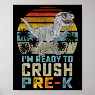 I'm Ready to Crush Pre K Dinosaur 1st Day of Prek  Poster