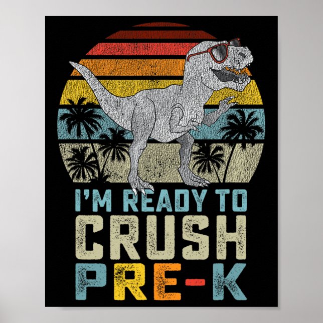 I'm Ready to Crush Pre K Dinosaur 1st Day of Prek  Poster (Front)