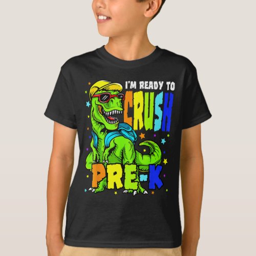 Im Ready To Crush Pre K Dinosaur 1st Day Of Prek  T_Shirt
