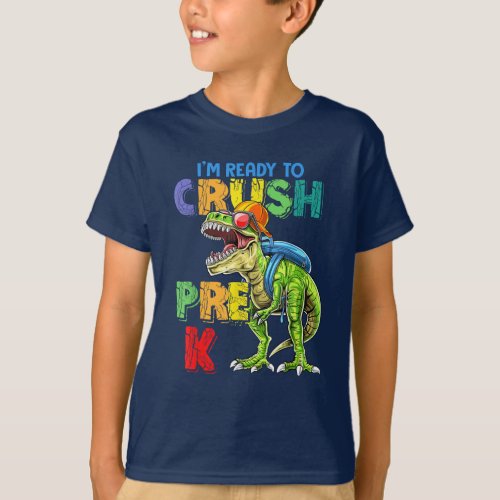 Im Ready To Crush Pre K Dinosaur Back To School T_Shirt