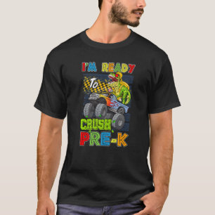 I'm Ready To Crush Pre K Dinosaur Monster Truck   T-Shirt