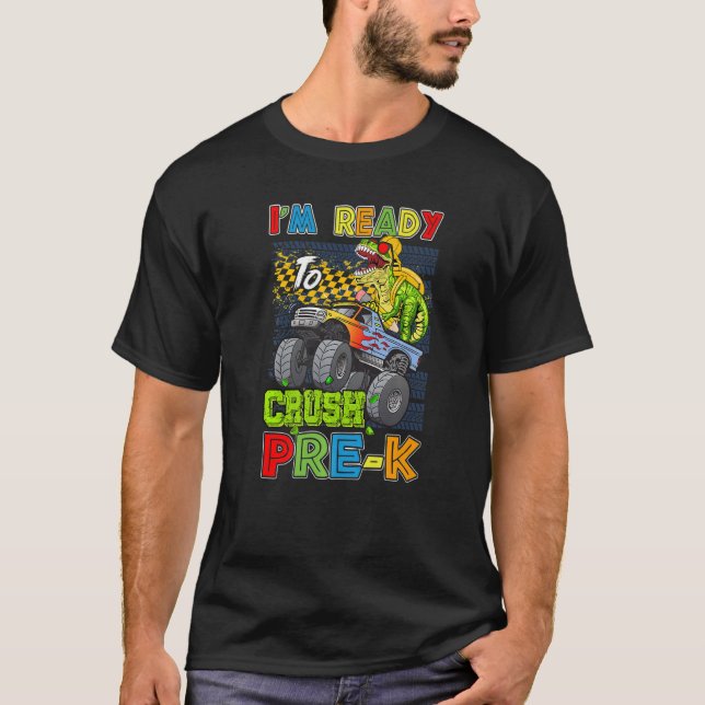 I'm Ready To Crush Pre K Dinosaur Monster Truck   T-Shirt (Front)