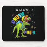 Im Ready To Crush Pre K Dinosaur T Rex 1st Day Of  Mouse Pad