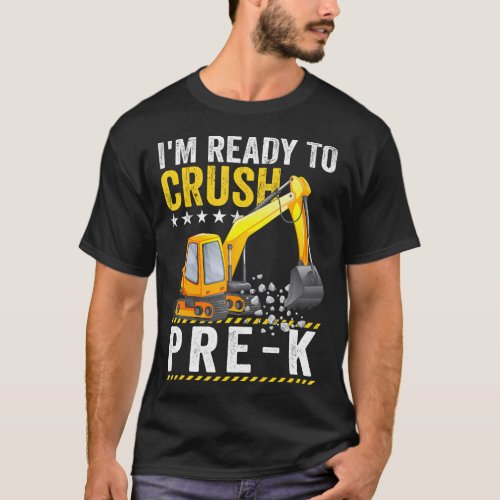 Im Ready To Crush Pre_K Excavator Funny Back To S T_Shirt