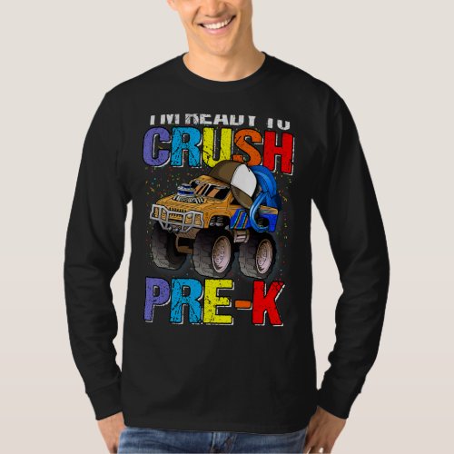 Im Ready To Crush Pre K Monster Truck Back To Sch T_Shirt