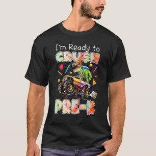 I'm Ready To Crush Pre K Monster Truck Dinosaur Re T-Shirt
