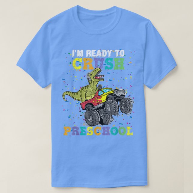 I'm Ready To Crush Pre K Monster Truck Dinosaur T  T-Shirt (Design Front)