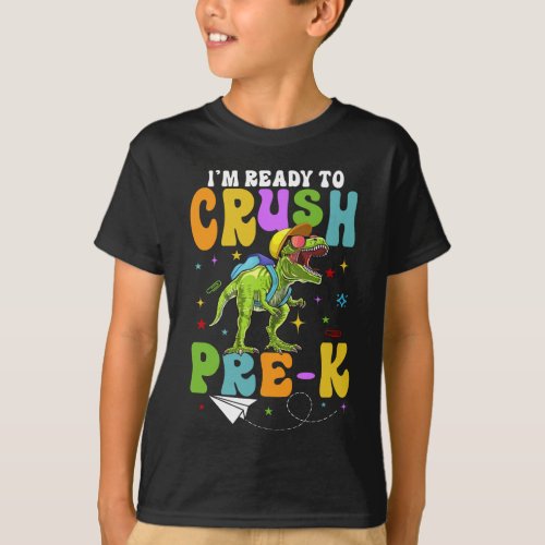 Im ready to crush Pre_K T Rex Dinosaur Back To  T_Shirt