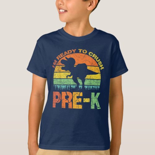 Im Ready To Crush Pre K T Rex Dinosaur T_Shirt