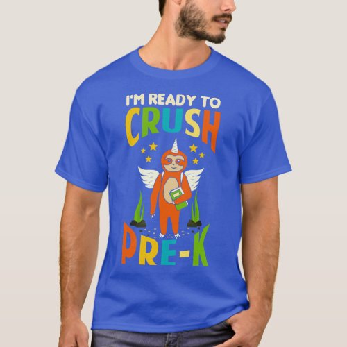 Im Ready To Crush Pre K Unicorn Sloth Back To Scho T_Shirt