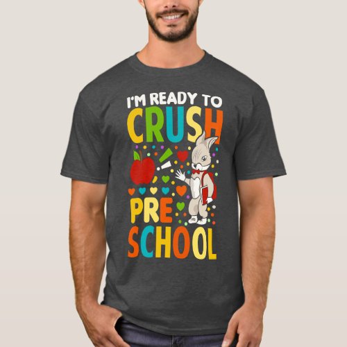 Im Ready To Crush Pre School Back To School 1 T_Shirt