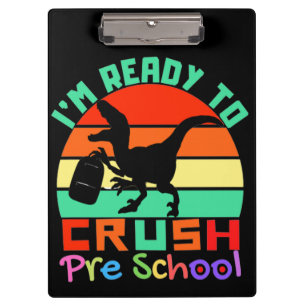 I'M READY TO CRUSH PRE SCHOOL - COOL DINOSAUR CLIPBOARD