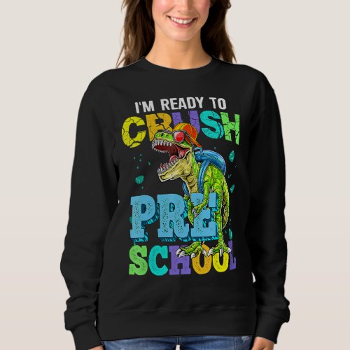 Im Ready To Crush Pre School Sweatshirt