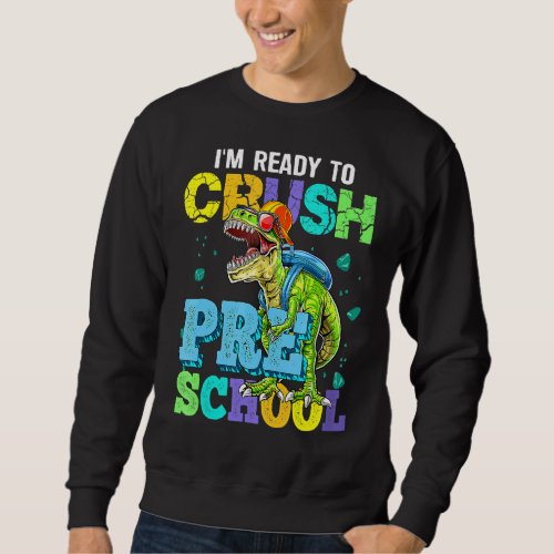 Im Ready To Crush Pre School Sweatshirt