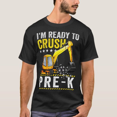 Im Ready To Crush PreK Excavator Funny Back To Sch T_Shirt