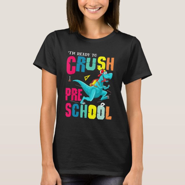 Im Ready To Crush Preschool Back To School Rex Din T-Shirt (Front)