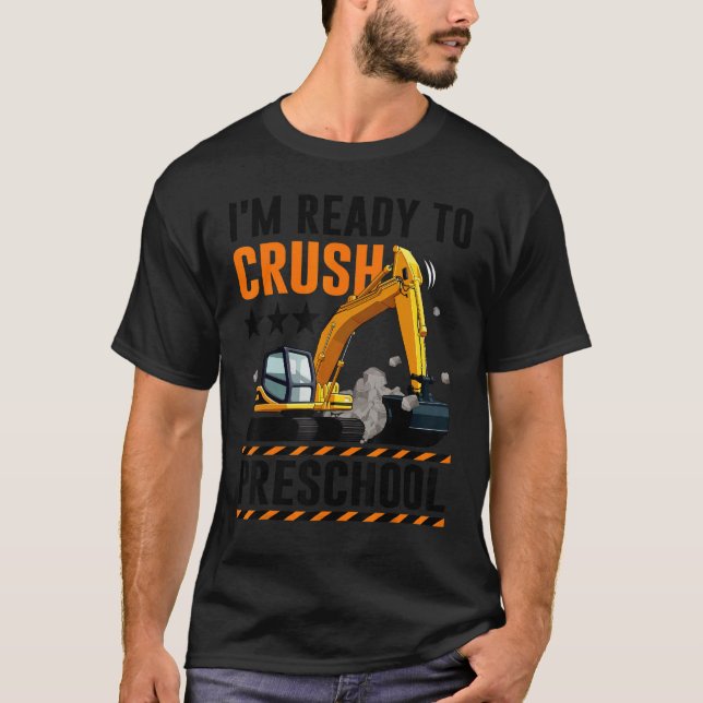 I'm Ready To Crush Preschool Construction Vehicle  T-Shirt (Front)