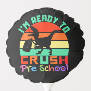 I'M READY TO CRUSH PRESCHOOL - COOL DINOSAUR  BALLOON