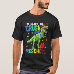 I'm Ready To Crush Preschool Dinosaur Back To Scho T-Shirt