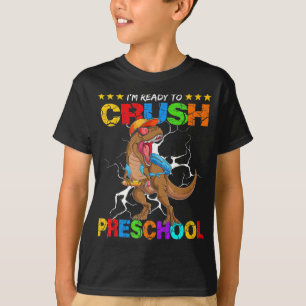 I'm Ready To Crush Preschool Dinosaur Back To Scho T-Shirt