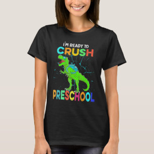 I'm Ready To Crush Preschool Dinosaur Back To Scho T-Shirt