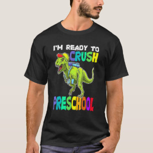 I'm Ready To Crush Preschool Dinosaur Back To Scho T-Shirt