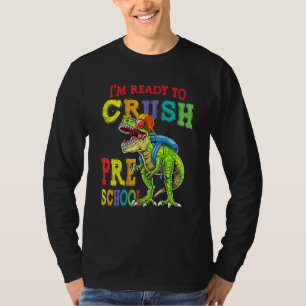 I'm Ready To Crush Preschool Dinosaur Back To Scho T-Shirt