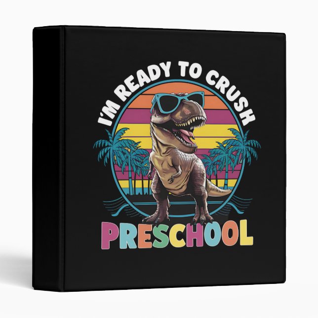 I'm Ready To Crush Preschool Dinosaur T Rex  3 Ring Binder (Front/Spine)