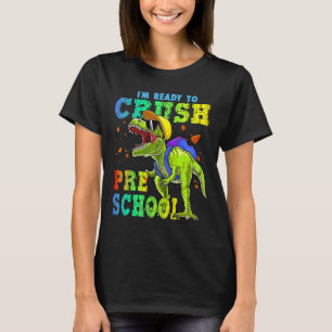 I'm Ready To Crush Preschool Dinosaurs Back To Sch T-Shirt