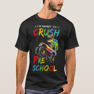 I'm Ready To Crush Preschool Monster Truck Dinosau T-Shirt