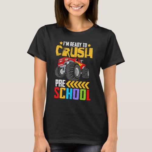 Im Ready To Crush Preschool Pre K Monster Truck Bo T_Shirt