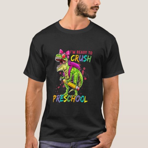 Im Ready To Crush Preschool Pre K Rex Dino Holdin T_Shirt