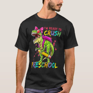 I'm Ready To Crush Preschool Pre K Rex Dino Holdin T-Shirt