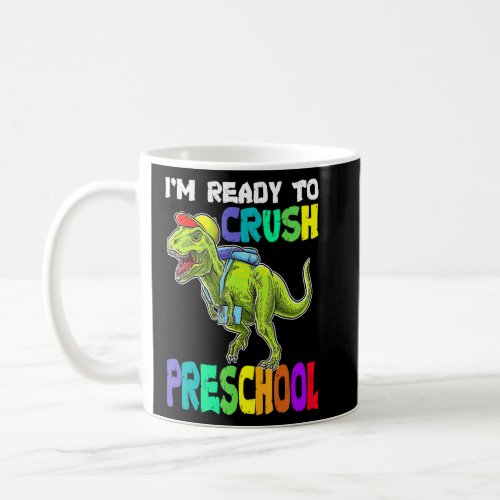 Im Ready To Crush Preschool Rex Dinosaur Back To  Coffee Mug