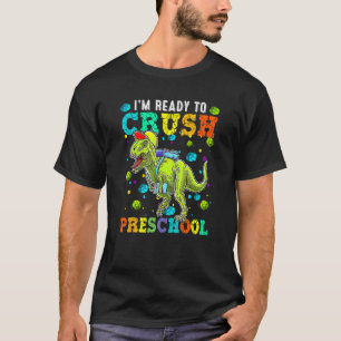I'm Ready To Crush Preschool Rex Dinosaur Back To T-Shirt