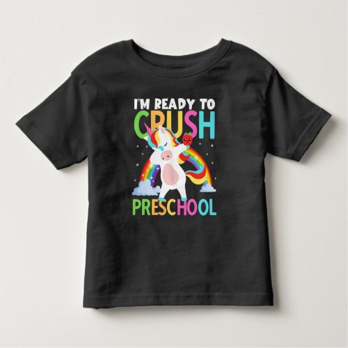 Im Ready to Crush Preschool Unicorn School T_Shir Toddler T_shirt