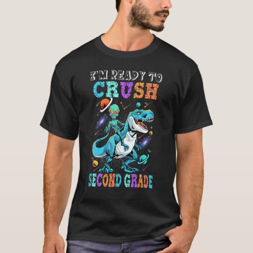Im Ready To Crush Second Grade Alien Riding Dinos T_Shirt