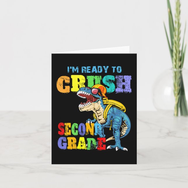 I'm Ready To Crush Second Grade Dinosaur Back To S Card (Front)
