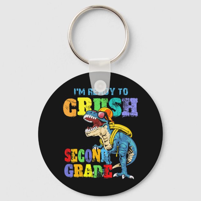 I'm Ready To Crush Second Grade Dinosaur Back To S Keychain (Front)