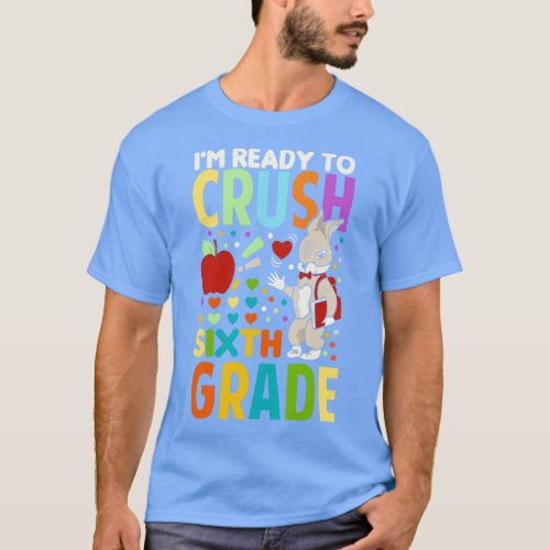 Im Ready To Crush Sixth Grade Back To School T_Shirt