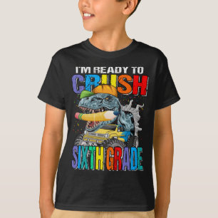 I'm Ready To Crush Sixth Grade Dinosaur TRex  T-Shirt