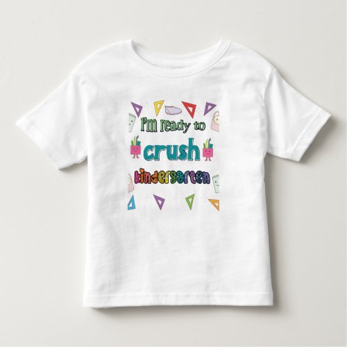 Im Ready To Crush The Kindergarten Toddler T_shirt