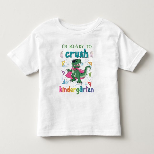 I'm Ready To Crush The Kindergarten Toddler T-shirt (Front)