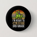Im Ready To Crush Third Grade Dinosaur Apparel, T  Button